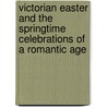 Victorian Easter and the Springtime Celebrations of a Romantic Age door Dave Cheadle