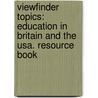 Viewfinder Topics: Education In Britain And The Usa. Resource Book by David Beal