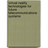 Virtual Reality Technologies For Future Telecommunications Systems door Ryoichi Komiya