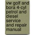 Vw Golf And Bora 4-Cyl Petrol And Diesel Service And Repair Manual
