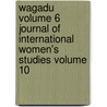 Wagadu Volume 6 Journal Of International Women's Studies Volume 10 by Lisa Bernstein