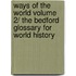 Ways of the World Volume 2/ The Bedford Glossary for World History