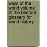 Ways of the World Volume 2/ The Bedford Glossary for World History by Robert W. Strayer