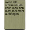 Wenn alle Stricke reißen, kann man sich nicht mal mehr aufhängen by Marc-Uwe Kling