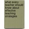 What Every Teacher Should Know about Effective Teaching Strategies door Donna Walker Tileston