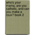 Who's Your Mama, Are You Catholic, and Can You Make a Roux? Book 2
