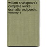 William Shakspeare's Complete Works, Dramatic And Poetic, Volume 1 door Shakespeare William Shakespeare
