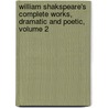 William Shakspeare's Complete Works, Dramatic And Poetic, Volume 2 door Shakespeare William Shakespeare