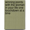 Winning Points with the Woman in Your Life One Touchdown at a Time door Janet Milne Rae