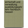 Wirtschaft und Verwaltung.  Ausbildungsjahr Lehr-/Fachbuch. Hessen door Gerhard Kuhn