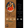 Wise Women - Over Two Thousand Years Of Spiritual Writing By Women by Susan Cahill