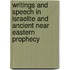 Writings And Speech In Israelite And Ancient Near Eastern Prophecy