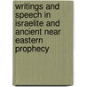 Writings And Speech In Israelite And Ancient Near Eastern Prophecy by Ehud Ben Zvi