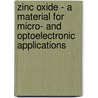 Zinc Oxide - A Material for Micro- And Optoelectronic Applications door N. Nickel