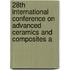 28th International Conference On Advanced Ceramics And Composites A