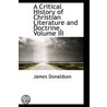 A Critical History Of Christian Literature And Doctrine, Volume Iii door Sir James Donaldson