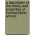 A Description Of The Theory And Properties Of Inclined Plane Wheels