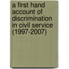 A First Hand Account of Discrimination in Civil Service (1997-2007) by Dan McGrew