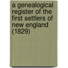 A Genealogical Register Of The First Settlers Of New England (1829) by John Farmer
