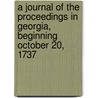 A Journal Of The Proceedings In Georgia, Beginning October 20, 1737 door William Stephens