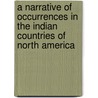 A Narrative Of Occurrences In The Indian Countries Of North America door Samuel Hull Wilcocke