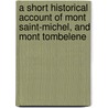 A Short Historical Account Of Mont Saint-Michel, And Mont Tombelene door Jamus Hairby