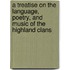 A Treatise On The Language, Poetry, And Music Of The Highland Clans