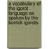 A Vocabulary Of The Igorot Language As Spoken By The Bontok Igorots
