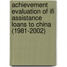 Achievement Evaluation Of Ifi Assistance Loans To China (1981-2002) by Guangyu Hu