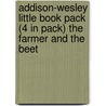 Addison-Wesley Little Book Pack (4 In Pack) The Farmer And The Beet by Addison Wesley