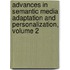 Advances in Semantic Media Adaptation and Personalization, Volume 2