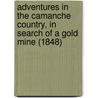 Adventures In The Camanche Country, In Search Of A Gold Mine (1848) by Charles Wilkins Webber