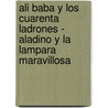 Ali Baba y Los Cuarenta Ladrones - Aladino y La Lampara Maravillosa door Anonimo
