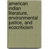 American Indian Literature, Environmental Justice, and Ecocriticism by Joni Adamson