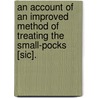 An Account Of An Improved Method Of Treating The Small-Pocks [Sic]. door Thomas Parkyns