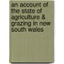 An Account Of The State Of Agriculture & Grazing In New South Wales