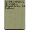 Ancient Astronomical Observatories, Almanac Devices, And Traditions door H. Aldersmith