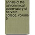 Annals Of The Astronomical Observatory Of Harvard College, Volume 5