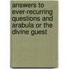Answers To Ever-Recurring Questions And Arabula Or The Divine Guest by Andrew Jackson Davis