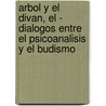 Arbol y El Divan, El - Dialogos Entre El Psicoanalisis y El Budismo by Anthony Molino