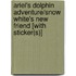 Ariel's Dolphin Adventure/Snow White's New Friend [With Sticker(s)]