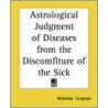 Astrological Judgment Of Diseases From The Discomfiture Of The Sick door Nicholas Gent Culpeper