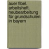 Auer Fibel. Arbeitsheft. Neubearbeitung für Grundschulen in Bayern door Kerstin Berktold