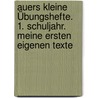 Auers kleine Übungshefte. 1. Schuljahr. Meine ersten eigenen Texte door Onbekend