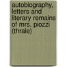 Autobiography, Letters And Literary Remains Of Mrs. Piozzi (Thrale) door Hester Lynch Piozzi