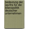 Bedeutung Der Ias/ifrs Für Die Bilanzpolitik Deutscher Unternehmen by Kai Nobach