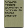 Behavioral Medicine Approaches to Cardiovascular Disease Prevention by Orth-Gomer
