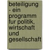 Beteiligung - Ein Programm Fur Politik, Wirtschaft Und Gesellschaft door Hans-Peter Meister