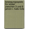 Bewegungsspiele für Kinder zwischen 3 und 6 Jahren I. Hallo Füße by Klaus W. Vopel