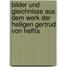 Bilder und Gleichnisse aus dem Werk der heiligen Gertrud von Helfta door Josef Hochenauer